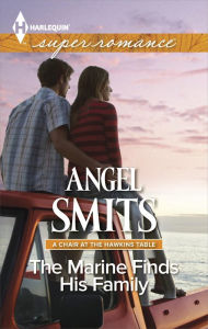 Title: The Marine Finds His Family (Harlequin Super Romance Series #1964), Author: Angel Smits