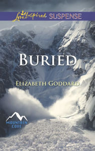 Title: Buried (Love Inspired Suspense Series), Author: Elizabeth Goddard