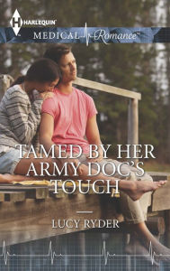 Title: Tamed by Her Army Doc's Touch, Author: Lucy Ryder