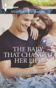Title: The Baby That Changed Her Life, Author: Louisa Heaton