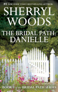 Title: The Bridal Path: Danielle (Bridal Path Series #3), Author: Sherryl Woods