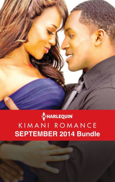 Harlequin Kimani Romance September 2014 Bundle: An Anthology