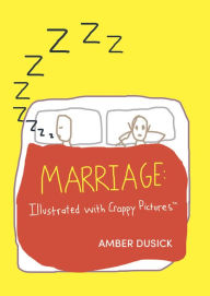 Title: Marriage: Illustrated with Crappy Pictures, Author: Amber Dusick