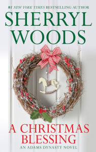 Title: A Christmas Blessing (Adams Dynasty Series #1), Author: Sherryl Woods