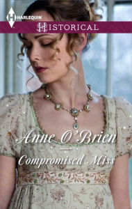 Title: Compromised Miss, Author: Anne O'Brien