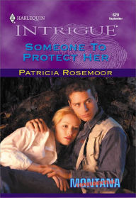 Title: SOMEONE TO PROTECT HER, Author: Patricia Rosemoor