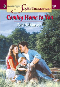 Title: COMING HOME TO YOU, Author: Fay Robinson