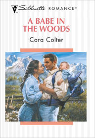 Title: A Babe in the Woods, Author: Cara Colter