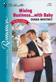 Title: MIXING BUSINESS...WITH BABY, Author: Diana Whitney