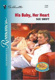 Title: HIS BABY, HER HEART, Author: Sue Swift