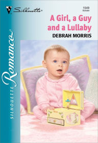 Title: A GIRL, A GUY AND A LULLABY, Author: Debrah Morris