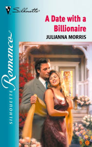 Title: A DATE WITH A BILLIONAIRE, Author: Julianna Morris
