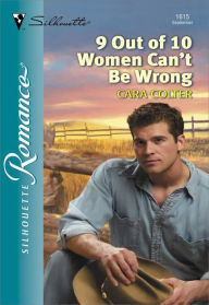 Title: 9 OUT OF 10 WOMEN CAN'T BE WRONG, Author: Cara Colter