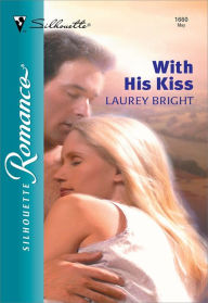 Title: WITH HIS KISS, Author: Laurey Bright