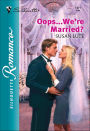 Oops . . . We're Married?