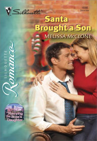 Title: SANTA BROUGHT A SON, Author: Melissa McClone
