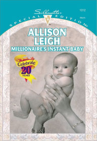 Title: MILLIONAIRE'S INSTANT BABY, Author: Allison Leigh