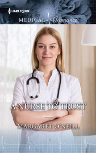 Title: A NURSE TO TRUST, Author: Margaret O'Neill