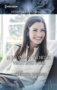 Title: A Woman Worth Waiting For, Author: Meredith Webber