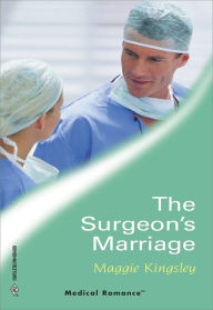 Title: The Surgeon's Marriage, Author: Maggie Kingsley