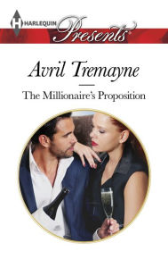 Title: The Millionaire's Proposition, Author: Avril Tremayne