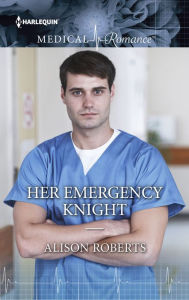 Title: Her Emergency Knight, Author: Alison Roberts