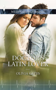 Title: The Doctor's Latin Lover, Author: Olivia Gates