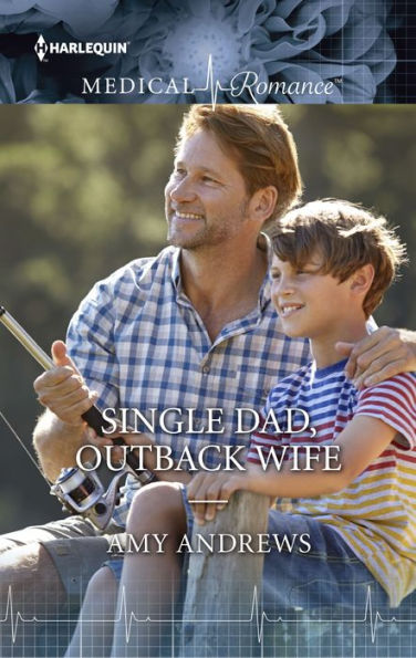 Single Dad, Outback Wife: A Single Dad Romance