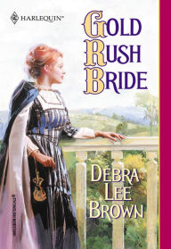 Title: Gold Rush Bride, Author: Debra Lee Brown