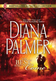 Title: The Best Is Yet to Come, Author: Diana Palmer