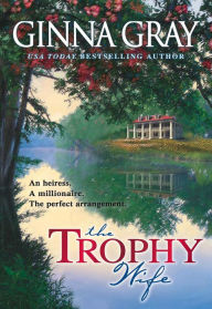 Title: The Trophy Wife, Author: Ginna Gray