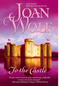 Title: To the Castle, Author: Joan Wolf