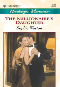 Title: THE MILLIONAIRE'S DAUGHTER, Author: Sophie Weston