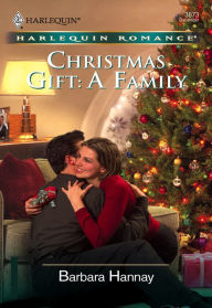 Title: Christmas Gift: A Family, Author: Barbara Hannay