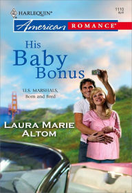 Title: His Baby Bonus, Author: Laura Marie Altom