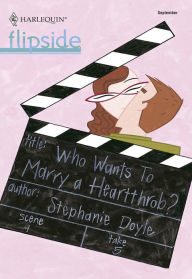 Title: Who Wants To Marry a Heartthrob?, Author: Stephanie Doyle