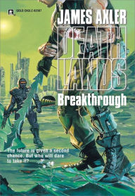 Title: Breakthrough (Deathlands Series #57), Author: James Axler