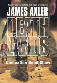 Title: Damnation Road Show (Deathlands Series #62), Author: James Axler