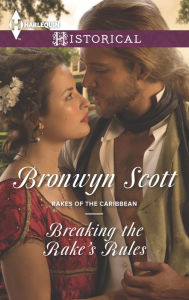 Title: Breaking the Rake's Rules (Harlequin Historical Series #1220), Author: Bronwyn Scott