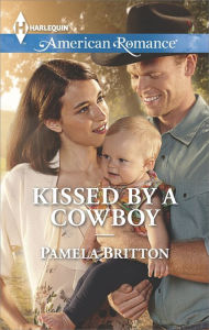 Title: Kissed by a Cowboy (Harlequin American Romance Series #1536), Author: Pamela Britton
