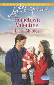 Title: Hometown Valentine (Love Inspired Series), Author: Lissa Manley