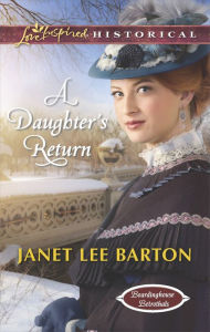 Title: A Daughter's Return (Love Inspired Historical Series), Author: Janet Lee Barton