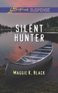 Title: Silent Hunter (Love Inspired Suspense Series), Author: Maggie K. Black