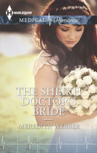 Title: The Sheikh Doctor's Bride, Author: Meredith Webber