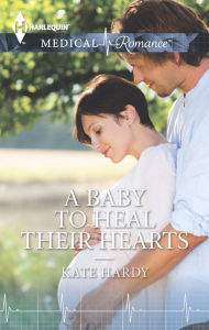 Title: A Baby to Heal Their Hearts, Author: Kate Hardy