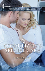 Title: A CONSULTANT'S SPECIAL CARE, Author: Joanna Neil