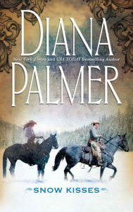 Title: Snow Kisses: A Cowboy Romance, Author: Diana Palmer