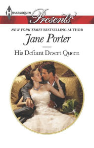 Title: His Defiant Desert Queen (Harlequin Presents Series #3319), Author: Jane Porter