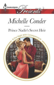 Title: Prince Nadir's Secret Heir (Harlequin Presents Series #3320), Author: Michelle Conder