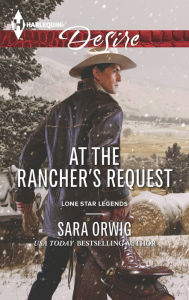 Title: At the Rancher's Request, Author: Sara Orwig